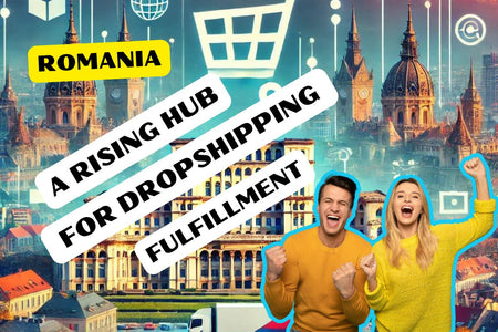 Why Romania is a Growing Hub for Dropshipping Fulfillment?