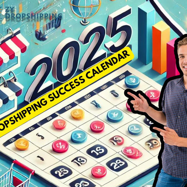 The Ultimate 2025 Dropshipping Success Calendar: A Month-by-Month Guide